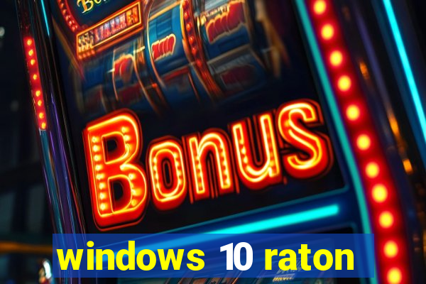 windows 10 raton